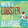When a Lobster Buys a Bathrobe Hardcover Book