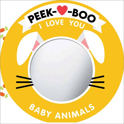 Peek-A-Boo, I Love You! Baby Animals Board Book