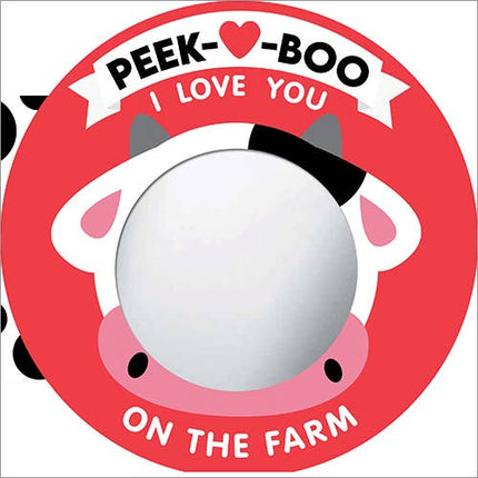 Peek-A-Boo, I Love You! On The Farm Board Book