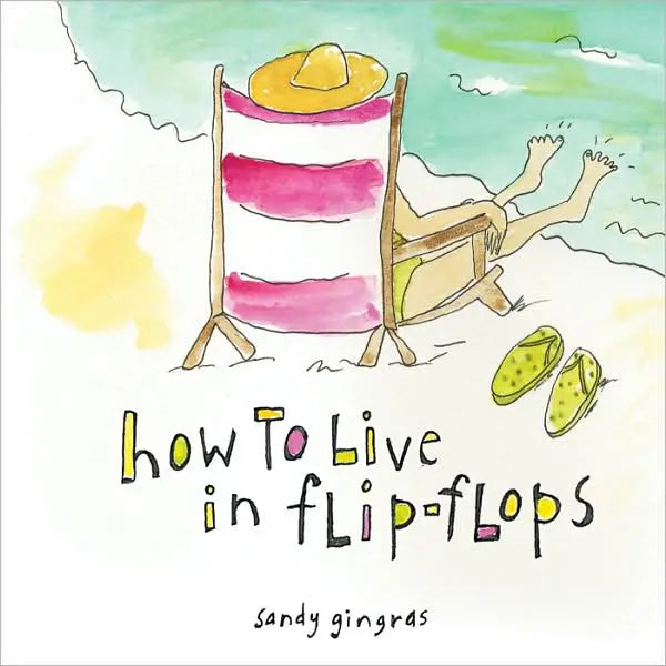 How to Live in Flip-Flops Hardcover Book