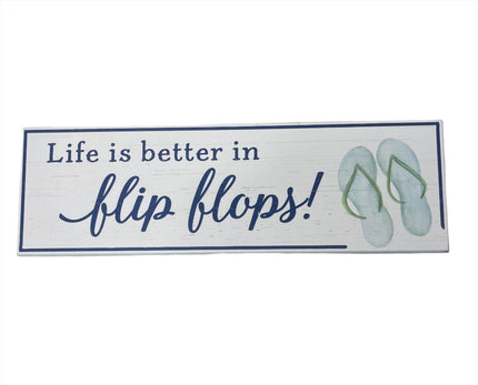 Wooden Sign- Life Is Better In Flip Flops