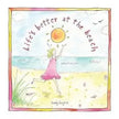 Lifes Better at the Beach Hardcover Book