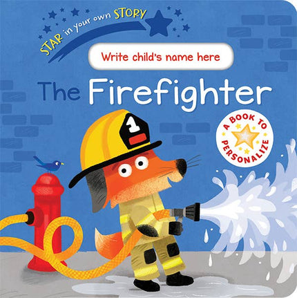 Star in Your Own Story: The Fireﬁghter Board Book