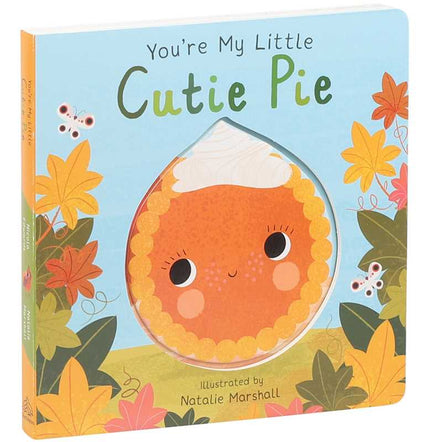 You're My Little Cutie Pie Board Book