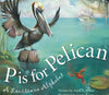 P is for Pelican: A LOUISIANA Alphabet Hardcover Book